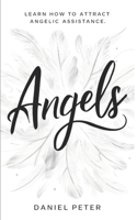 Angels: Learn how to attract angelic assistance 9787898978 Book Cover