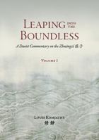 Leaping into the Boundless: A Daoist Commentary on the Zhuangzi ?? (Volume 1) (Daoist Commentary Series) B0H2ZGM7TS Book Cover