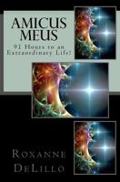 Amicus Meus: 91 Hours to an Extraordinary Life! 153022019X Book Cover