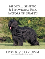 Medical, Genetic & Behavioral Risk Factors of Beaucerons & Briards 1503538834 Book Cover