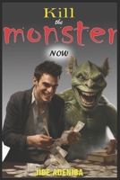 Kill the Monster Now B0CFZJKXYL Book Cover