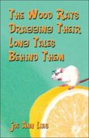 The Wood Rats Dragging Their Long Tales Behind Them 1413759009 Book Cover