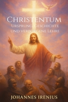 Christentum – Ursprung, Geschichte und verborgene Lehre: Von Jesus Christus, der christlichen Lehre, den Urchristen, der Gnosis und der ... großen Wege der Weisheit) (German Edition) B0G1LVNPKX Book Cover