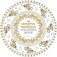 The Mindful Mandala Coloring Book: Inspiring Designs for Contemplation, Meditation and Healing 1780289197 Book Cover