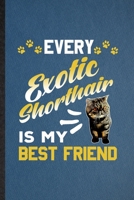 Every Exotic Shorthair Is My Best Friend: Lined Notebook For Pet Kitten Cat. Ruled Journal For Exotic Sharthair Cat Owner. Unique Student Teacher Blank Composition Great For School Writing 1708043756 Book Cover