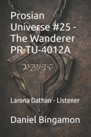 Prosian Universe #25 - The Wanderer PR-TU-4012A: Larona Dathan - Listener B0H2SBKJHY Book Cover
