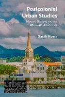 Postcolonial Urban Studies: Ã0/00douard Glissant and the Whole-World of Cities 178821840X Book Cover