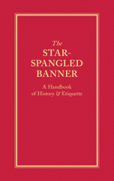 The Star-Spangled Banner: A Handbook of History & Etiquette 1557090416 Book Cover