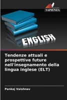 Tendenze attuali e prospettive future nell'insegnamento della lingua inglese (ELT) (Italian Edition) 6208157978 Book Cover