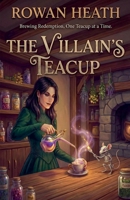 The Villain's Teacup (Tinctures and Terror) B0GQGJXWDQ Book Cover