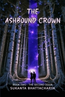THE ASHBOUND CROWN: Book Two: The Second Door-A Novel B0GSB2ZN38 Book Cover