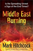 Middle East Burning: Is the Spreading Unrest a Sign of the End Times? 0736939962 Book Cover