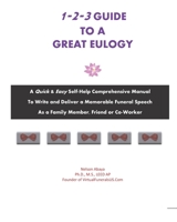 1-2-3 GUIDE TO A GREAT EULOGY: A Quick & Easy Self-Help Comprehensive Manual To Write and Deliver a Memorable Funeral Speech As a Family Member, Friend or Co-Worker B08QWBY2HJ Book Cover