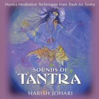 Sounds of Tantra: Mantra Meditation Techniques from Tools for Tantra 1594770034 Book Cover