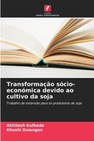 Transformação sócio-económica devido ao cultivo da soja: Trabalho de extensão para os produtores de soja (Portuguese Edition) 6207589440 Book Cover