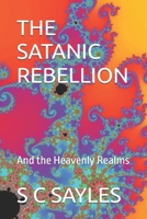The Satanic Rebellion : And the Heavenly Realms 172018318X Book Cover
