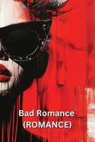 Bad Romance (ROMANCE) B0DR2H6SDP Book Cover
