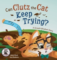 Clutz the Cat Learns to Do Hard Things: A Growth Mindset Book 1951292952 Book Cover