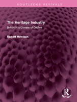 The Heritage Industry: Britain in a Climate of Decline 1032482249 Book Cover