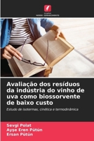 Avaliação dos resíduos da indústria do vinho de uva como biossorvente de baixo custo (Portuguese Edition) 6208294908 Book Cover