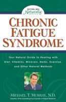 Chronic Fatigue Syndrome: Your Natural Guide to Healing with Diet, Vitamins, Minerals, Herbs, Exercise, and Other Natural Methods 1559584904 Book Cover