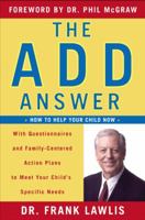 The ADD Answer: How to Help Your Child Now 0452286905 Book Cover