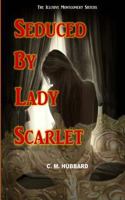 Seduced by Lady Scarlet 1523712414 Book Cover