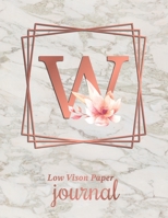 Low Vision Paper Journal: Initial Monogram Letter W Notebook Journal with Thick Bold Lines on White Paper for Low Vision, 8.5x11 Size, 110 Pages, Perfect for Visually Impaired, Students, and Seniors B0857BKR9Y Book Cover