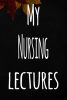 My Nursing Lectures: The perfect gift for the student in your life - unique record keeper! 1700900935 Book Cover