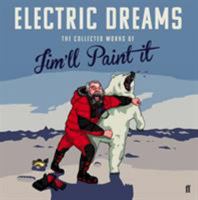 Electric Dreams: The Collected Works of Jim'll Paint It (Jimll Paint It) 0571315550 Book Cover