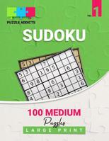 Puzzle Addicts Sudoku 100 Medium Puzzles Large Print Vol 1: Challenging One Sudoku Per Page Includes Solutions Ideal For Seniors 8.5 x 11 Size 1099846684 Book Cover