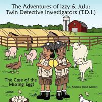 Las Aventuras de Izzy y Juju: Gemelos Detectives Investigadores (G. D. I.): El Caso del Huevo Perdido! 1468506838 Book Cover