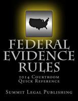 Federal Evidence Rules Courtroom Quick Reference: 2014 1494414562 Book Cover