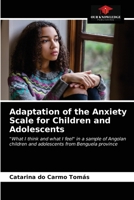 Adaptation of the Anxiety Scale for Children and Adolescents: "What I think and what I feel" in a sample of Angolan children and adolescents from Benguela province 6203400831 Book Cover