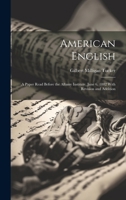 American English: A Paper Read Before the Albany Institute, June 6, 1882 With Revision and Addition 1022125699 Book Cover