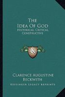The Idea of God: Historical, Critical, Constructive 1162959320 Book Cover