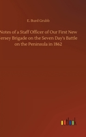 Notes of a Staff Officer of our First New Jersey Brigade on the Seven Day's Battle 1017092176 Book Cover