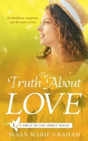 The Truth About Love (The Fruit of the Spirit Novels) B0F6N39QWL Book Cover