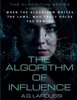 The Algorithm of Influence B0FD1X9HCN Book Cover