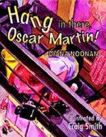 Hang in There, Oscar Martin! Chapter Book 0176186379 Book Cover