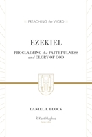 Ezekiel: Proclaiming the Faithfulness and Glory of God (Preaching the Word) 1433511738 Book Cover