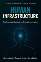 Human Infrastructure: The Essential Playbook for Technology Leaders 9893389429 Book Cover