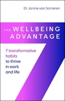 The Wellbeing Advantage: 7 Transformative Habits to Thrive in Work and Life 1788608844 Book Cover