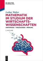 Mathematik im Studium der Wirtschaftswissenschaften: Hinführung – Vorlesungen – Prüfung 3111245993 Book Cover