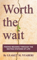 Worth the Wait: Finding Meaning Through The Waiting Stations Of Life 1665503599 Book Cover