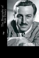 The Biography of Walt Disney 1976205840 Book Cover