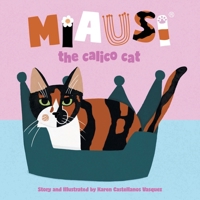 Miausi: the calico cat 1665744529 Book Cover