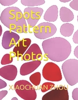 Spots Pattern Art Photos B0BFWRSKCT Book Cover