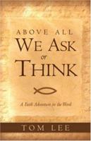 Above All We Ask or Think 1591604249 Book Cover