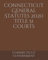 Connecticut General Statutes 2020 Title 51 Courts B084WJL2JX Book Cover